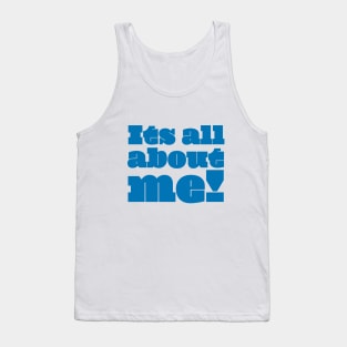 It's All About Me (blue) Tank Top